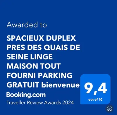 Certificat, récompense, panneau ou autre document affiché dans l'établissement SPACIEUX DUPLEX PRES DES QUAIS DE SEINE LINGE MAISON FOURNI PARKING GRATUIT 4 CHAMBRES bienvenue à vous